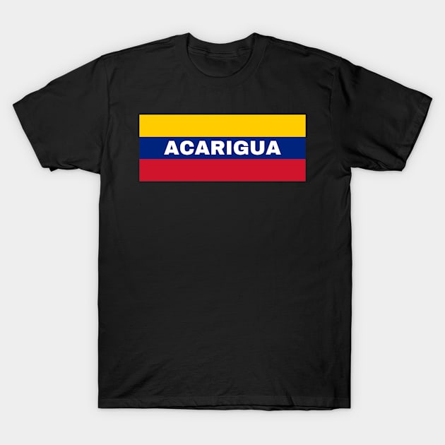 Acarigua City in Venezuelan Flag Colors T-Shirt by aybe7elf